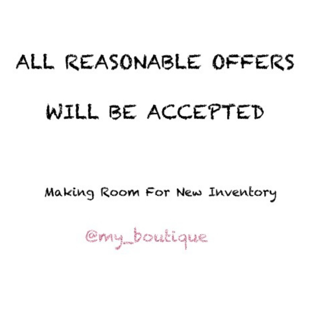 REASONABLE OFFERS ACCEPTED